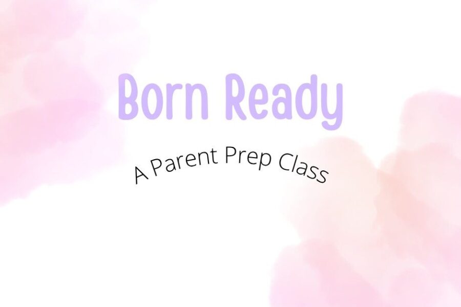 Text: Born Ready - A Parent Prep Class