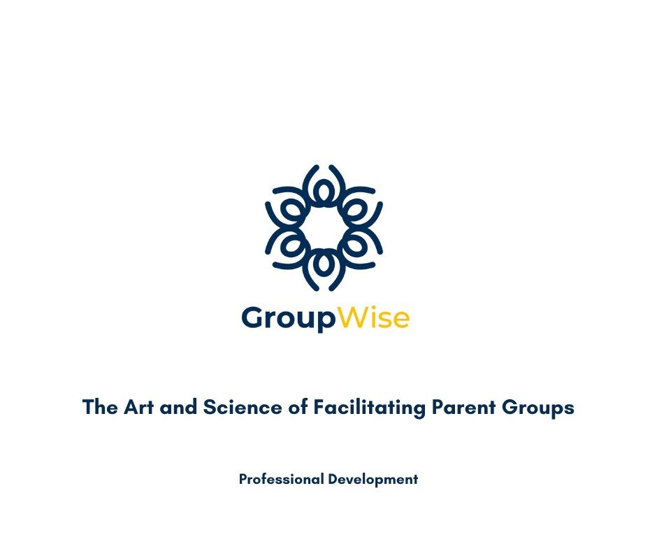 Text: GroupWise; The Art and Science of Facilitating Parent Groups; Professional Development