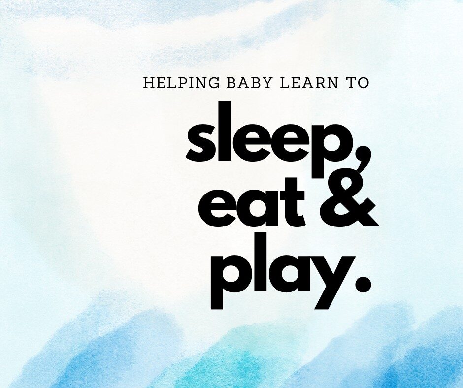 Text: Helping Baby Learn to Sleep, Eat and Play.